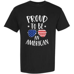 Proud to Be an American 4th of July Patriotic Garment-Dyed Heavyweight T-Shirt