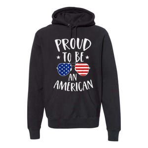 Proud to Be an American 4th of July Patriotic Premium Hoodie