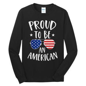 Proud to Be an American 4th of July Patriotic Tall Long Sleeve T-Shirt