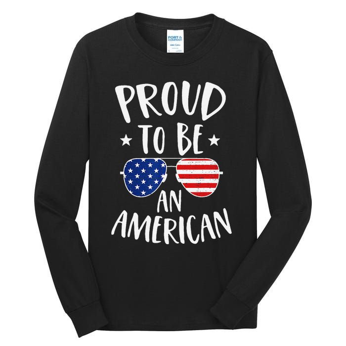 Proud to Be an American 4th of July Patriotic Tall Long Sleeve T-Shirt