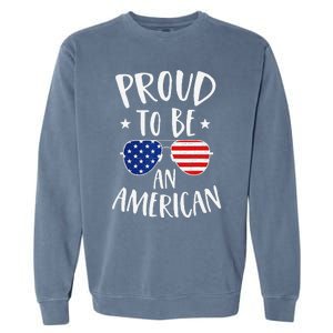 Proud to Be an American 4th of July Patriotic Garment-Dyed Sweatshirt