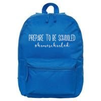 Prepare To Be Schooled #Homeschooled Homeschool Mom Gift 16 in Basic Backpack