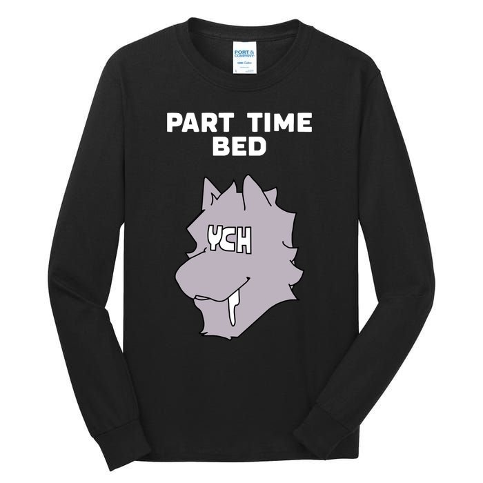 Part Time Bed Ych Tall Long Sleeve T-Shirt