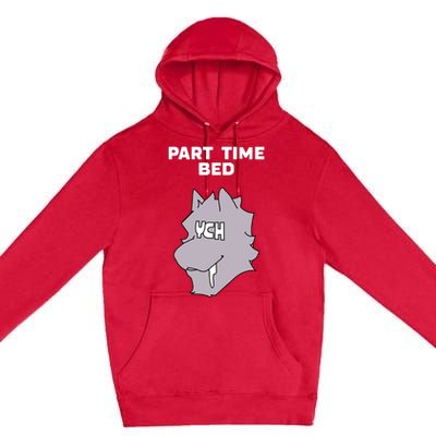 Part Time Bed Ych Premium Pullover Hoodie