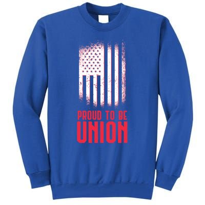 Proud To Be Union Skilled Labor Worker Labor Day Gift Cool Gift Tall Sweatshirt