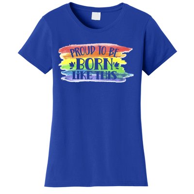 Proud To Be Born Like This Pride Lgbtq Gay Rainbow Gift Women's T-Shirt