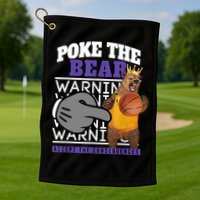 Poke The Bear Accept The Consequences Golf Towel