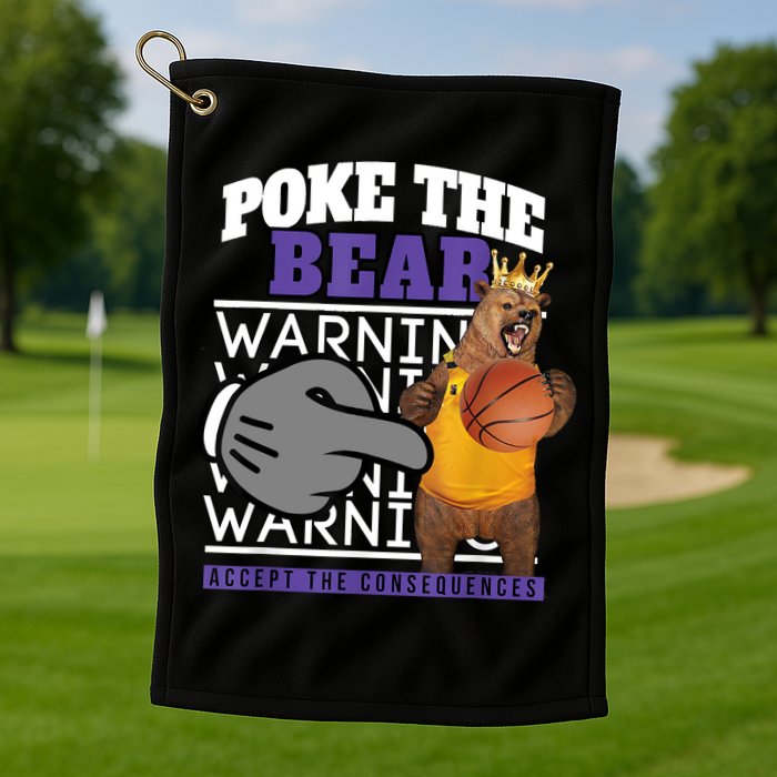Poke The Bear Accept The Consequences Golf Towel