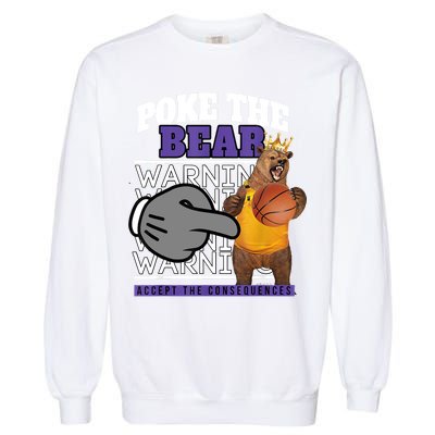Poke The Bear Accept The Consequences Garment-Dyed Sweatshirt