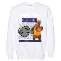 Poke The Bear Accept The Consequences Garment-Dyed Sweatshirt