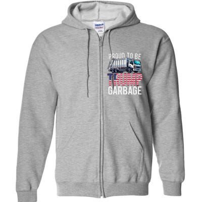 Proud To Be Trump Garbage American Flag Full Zip Hoodie