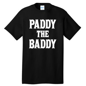 Paddy The Baddy Apparel Tall T-Shirt