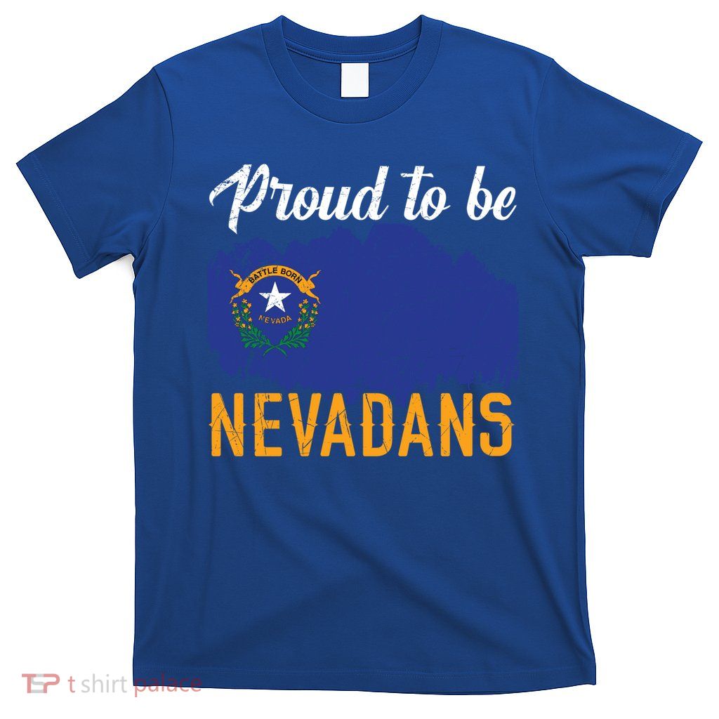 Proud To Be Nevadans Usa America Nevadians I Love Nevada Cool Gift T-Shirt