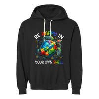 Puzzle Turtle Be Happy In Your Own Shell Autism Awareness Garment-Dyed Fleece Hoodie