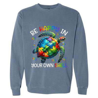 Puzzle Turtle Be Happy In Your Own Shell Autism Awareness Garment-Dyed Sweatshirt