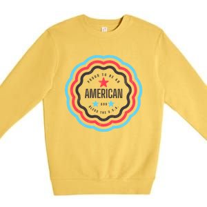 Proud To Be An American Patriotic Usa Gift Premium Crewneck Sweatshirt