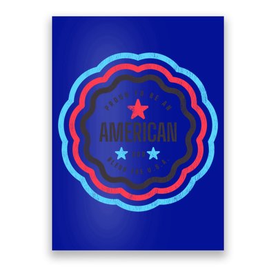 Proud To Be An American Patriotic Usa Gift Poster