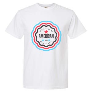 Proud To Be An American Patriotic Usa Gift Garment-Dyed Heavyweight T-Shirt