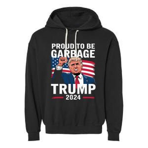 Proud To Be Garbage Trump 2024 Vote Trump Team Garbage Garment-Dyed Fleece Hoodie