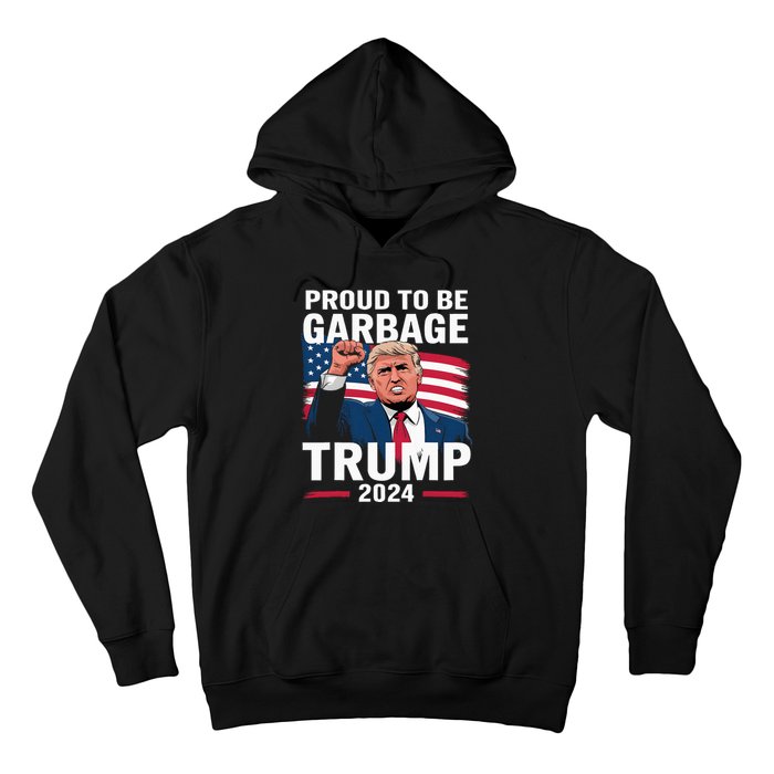 Proud To Be Garbage Trump 2024 Vote Trump Team Garbage Hoodie