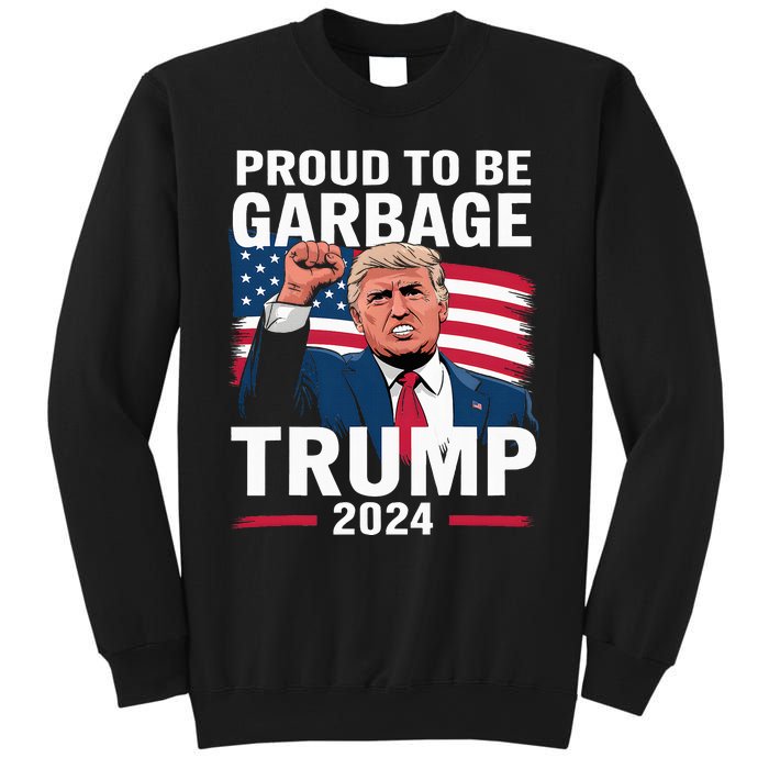 Proud To Be Garbage Trump 2024 Vote Trump Team Garbage Sweatshirt