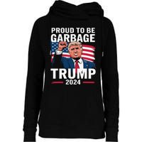 Proud To Be Garbage Trump 2024 Vote Trump Team Garbage Womens Funnel Neck Pullover Hood