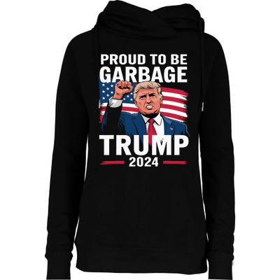 Proud To Be Garbage Trump 2024 Vote Trump Team Garbage Womens Funnel Neck Pullover Hood