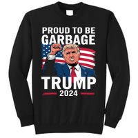 Proud To Be Garbage Trump 2024 Vote Trump Team Garbage Tall Sweatshirt