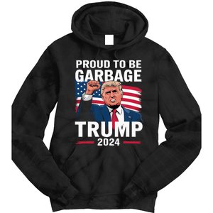 Proud To Be Garbage Trump 2024 Vote Trump Team Garbage Tie Dye Hoodie