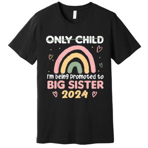 Promoted To Big Sister 2024 Rainbow Cute Sibling 2024 Premium T-Shirt