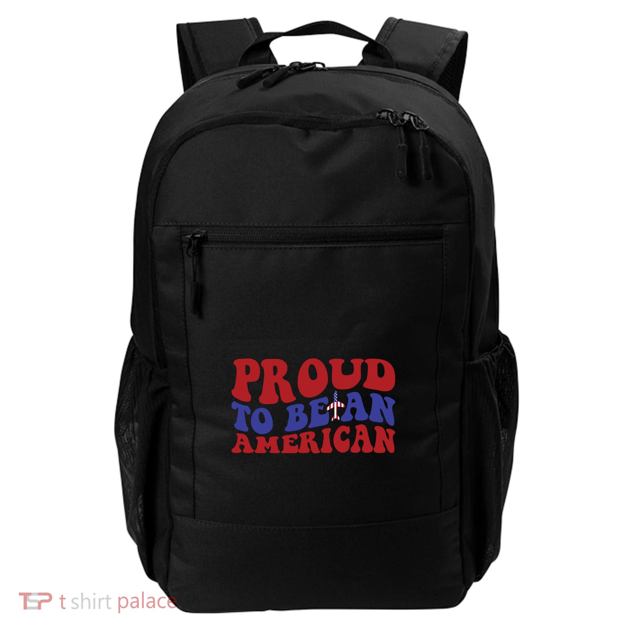 Proud To Be An American Memorial Day Gift Backpack