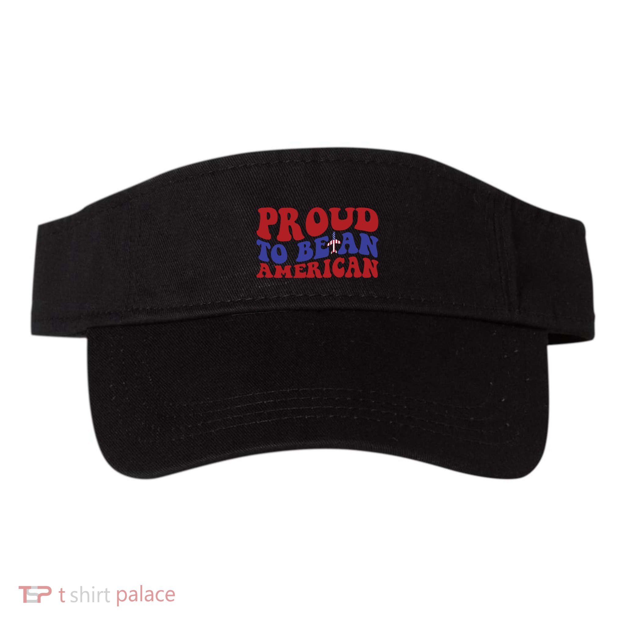 Proud To Be An American Memorial Day Gift Visor