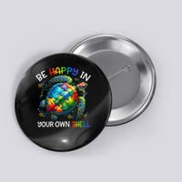 Puzzle Turtle Be Happy In Your Own Shell Autism Awareness Button