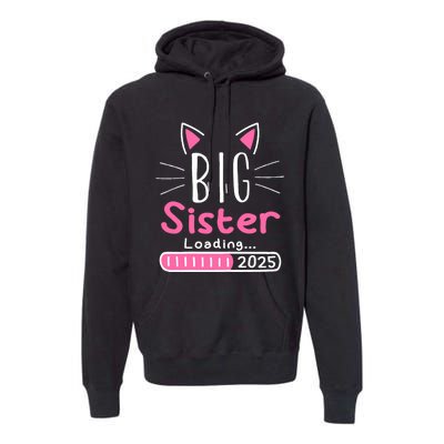 Promoted To Big Sister 2025 Im Going To Be A Big Sister 2025 Premium Hoodie