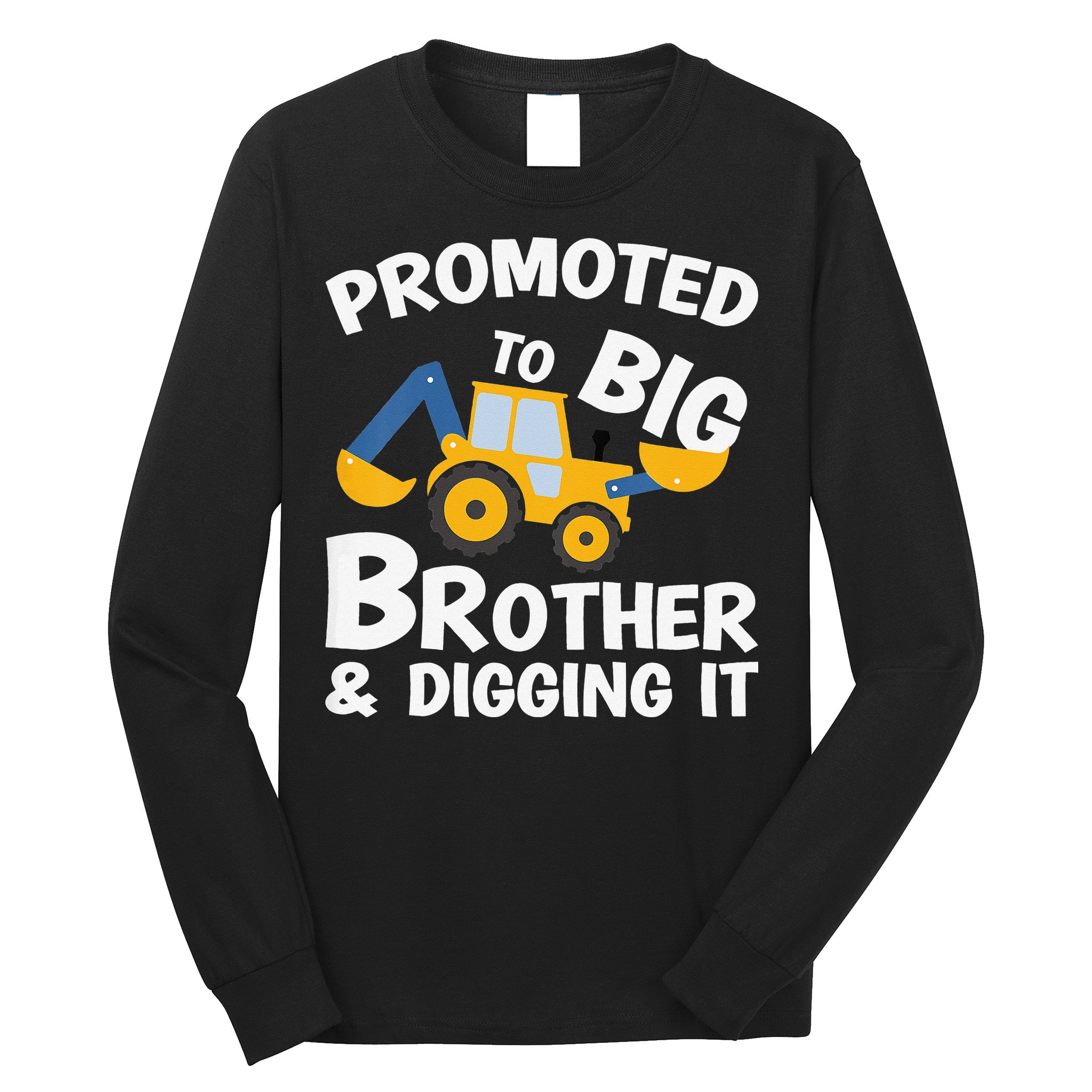 Promoted to Big Brother and Digging It Construction Brother Long Sleeve Shirt
