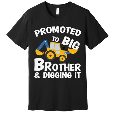 Promoted to Big Brother and Digging It Construction Brother Premium T-Shirt