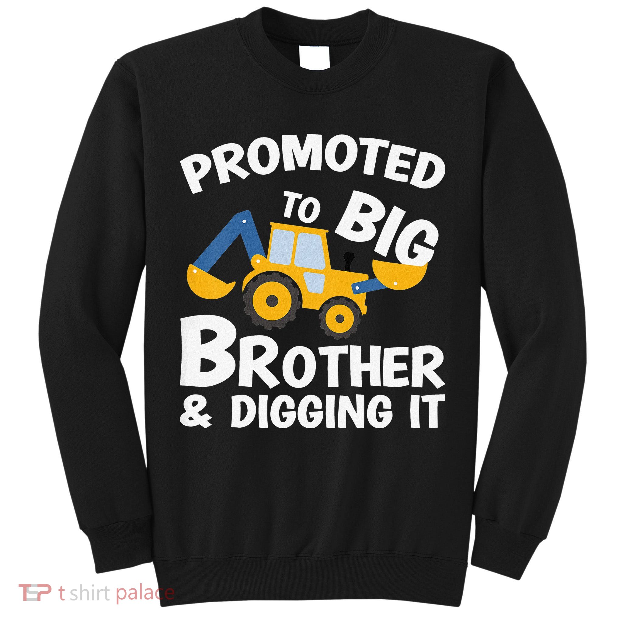Promoted to Big Brother and Digging It Construction Brother Tall Sweatshirt