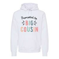 Promoted To Big Cousin Premium Hoodie