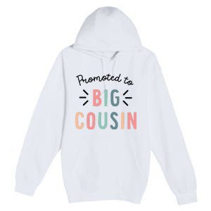 Promoted To Big Cousin Premium Pullover Hoodie