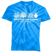 Protect The Coral And Save The Reef Environtalist Gift Cute Gift Kids Tie-Dye T-Shirt