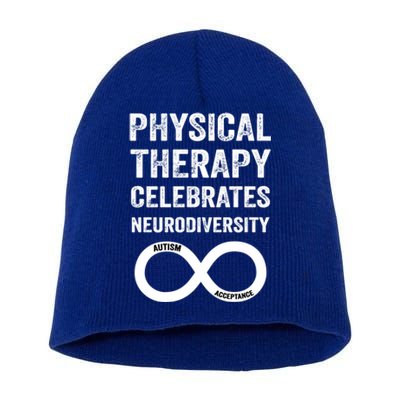 Physical Therapy Celebrates Neurodiversity Acceptance Autism Cute Gift Short Acrylic Beanie