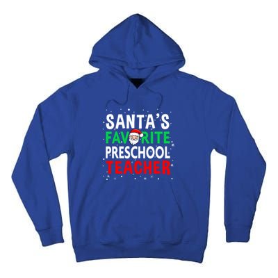 Preschool Teacher Christmas Gift SantaS Favorite Teacher Gift Tall Hoodie