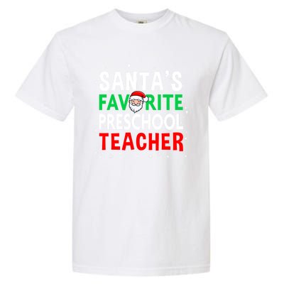 Preschool Teacher Christmas Gift SantaS Favorite Teacher Gift Garment-Dyed Heavyweight T-Shirt