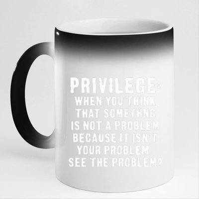 Privilege Tee, Civil Rights, Racism, Sexism, Equality 11oz Black Color Changing Mug