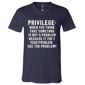 Privilege Tee, Civil Rights, Racism, Sexism, Equality V-Neck T-Shirt