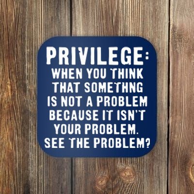 Privilege Tee, Civil Rights, Racism, Sexism, Equality Coaster