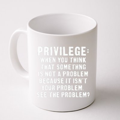 Privilege Tee, Civil Rights, Racism, Sexism, Equality Coffee Mug