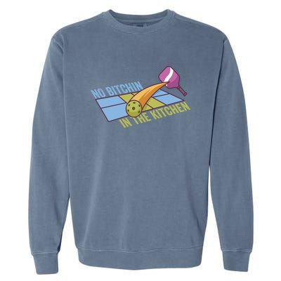 Pickleball Team Clothing No Bitchin In The Kitchen Gift Garment-Dyed Sweatshirt