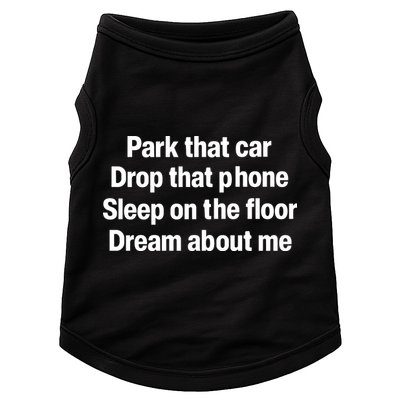 Park That Car Drop That Phone Sleep On The Floor Dream About Me Doggie Tank