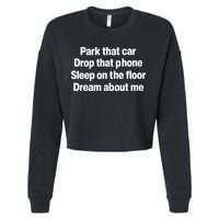 Park That Car Drop That Phone Sleep On The Floor Dream About Me Cropped Pullover Crew